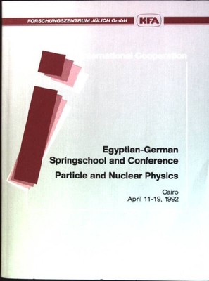 Egyptian German Springschool and Conference: Particle and nuclear physics - Cair