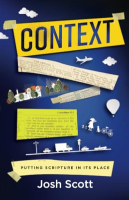 Context: Putting Scripture in Its Place - Paperback NEW Scott, Josh 02/04/2024