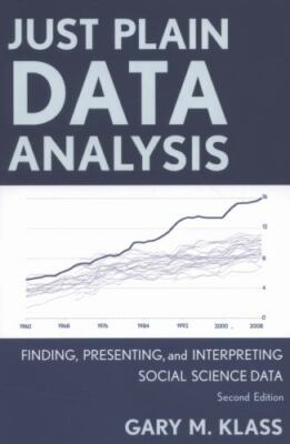Gary M. Klass, . : Just Plain Data Analysis: Finding, Prese