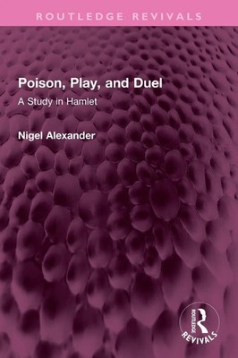 Poison, Play, and Duel | A Study in Hamlet | Nigel Alexander | Taschenbuch