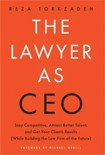 The Lawyer As CEO: Stay Competitive, Attract Better Talent, and Get Your Clients