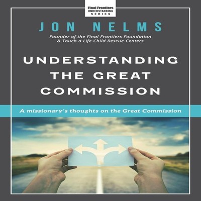Understanding the Great Commission A Missionary's Thoughts on the