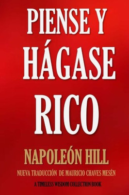 Piense y Hágase Rico.: Nueva Traducción, Basada En La Versión Original 1937. (Ti