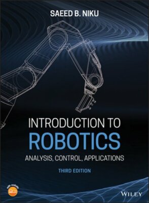 Introduction to Robotics: Analysis, Control, Applications by Saeed B. Niku: New