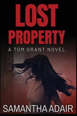 Lost Property A Tom Grant Novel Samantha Adair Taschenbuch Englisch 2023