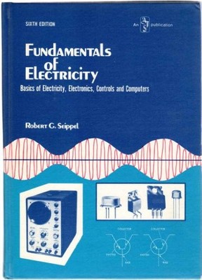 FUNDAMENTALS OF ELECTRICITY: BASICS OF ELECTRICITY, By Robert G. Seippel **NEW**