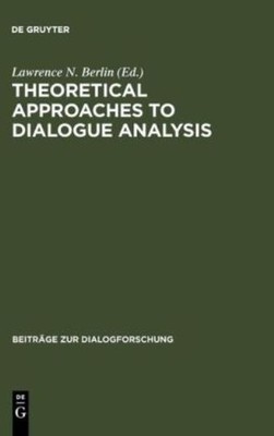 Theoretical Approaches To Dialogue Analysis: Selected Papers...