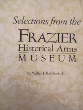 Selections from the Frazier Historical Arms Museum by Walter J. Karcheski Jr.