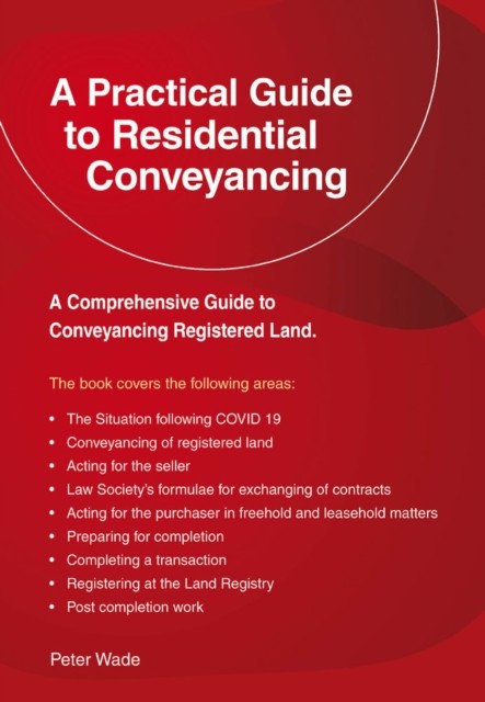 A Practical Guide to Residential Conveyancing by Peter Wade (Paperback Book)
