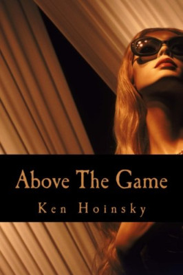 Above the Game: A Guide to Getting Awesome with Women - Paperback NEW Hoinsky, K