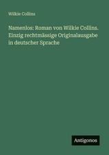 Namenlos: Roman von Wilkie Collins. Einzig rechtm?ssige Originalausgabe in deuts