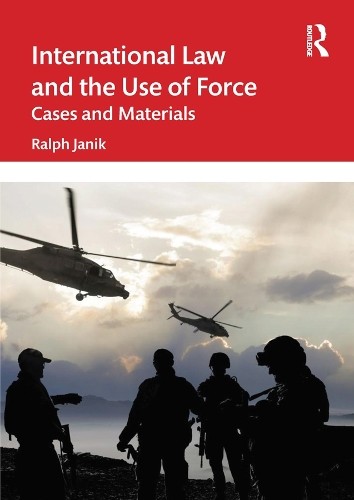 International Law and the Use of Force: Cases and Materials by Ralph Janik NEW - Image 2