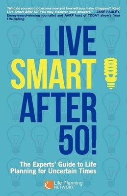 Live Smart After 50! by Life Planning Network