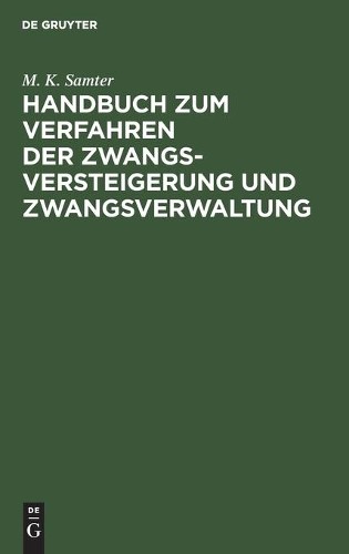 M K Samter Handbuch Zum Verfahren Der Zwangsversteigerung Und Zwangsv (Hardback)