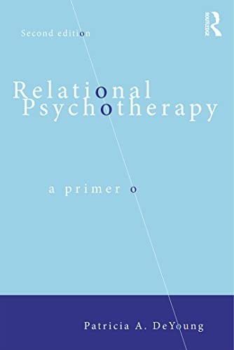 Relational Psychotherapy : A Primer Patricia A. (Private Practice, Ontario, Canada) Deyoung - Image 3