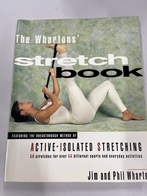 The Whartons' Stretch Book Jim & Phil Wharton ACTIVE-ISOLATED STRETCHING