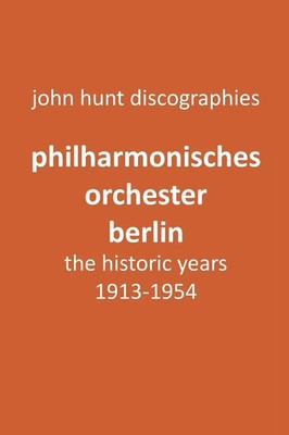 Philharmonisches Orchester Berlin, the historic years, 1913-1954. (Berlin...