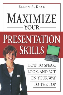 Maximize Your Presentation Skills Paperback Book