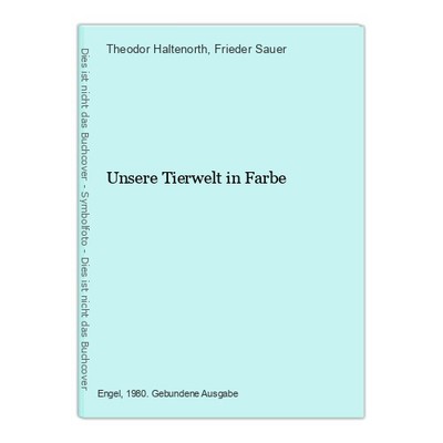 Unsere Tierwelt in Farbe Haltenorth, Theodor und Frieder Sauer: