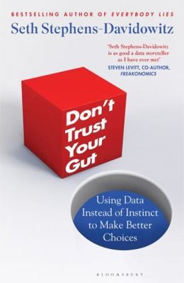 Don't Trust Your Gut by Seth Stephens-Davidowitz