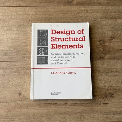 Design of Structural Elements: Concrete, Steelwork, Mas... by Arya, C. Paperback