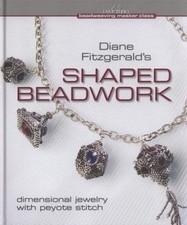 Diane Fitzgerald's Shaped Beadwork : Dimensional Jewelry with