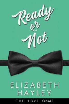 Ready or Not (4) (The Love Game) - Paperback By Hayley, Elizabeth - GOOD