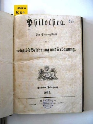 Philothea. Ein Sonntagsblatt für religiöse Belehrung und Erbauung. Redation der 