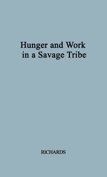 Audrey I. Richards | Hunger And Work In A Savage Society | Buch | Englisch-image
