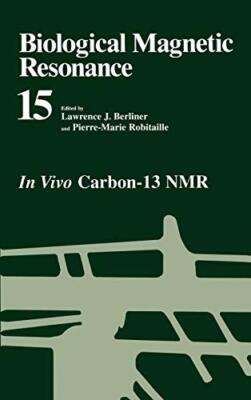 Biological Magnetic Resonance: Volume 15: In vivo Carbon-13 NMR: In Vivo Carb-,