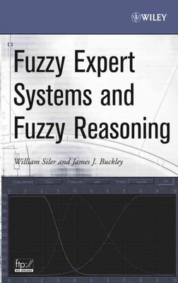 Fuzzy Expert Systems and Fuzzy Reasoning, Hardcover by Siler, William; Buckle...