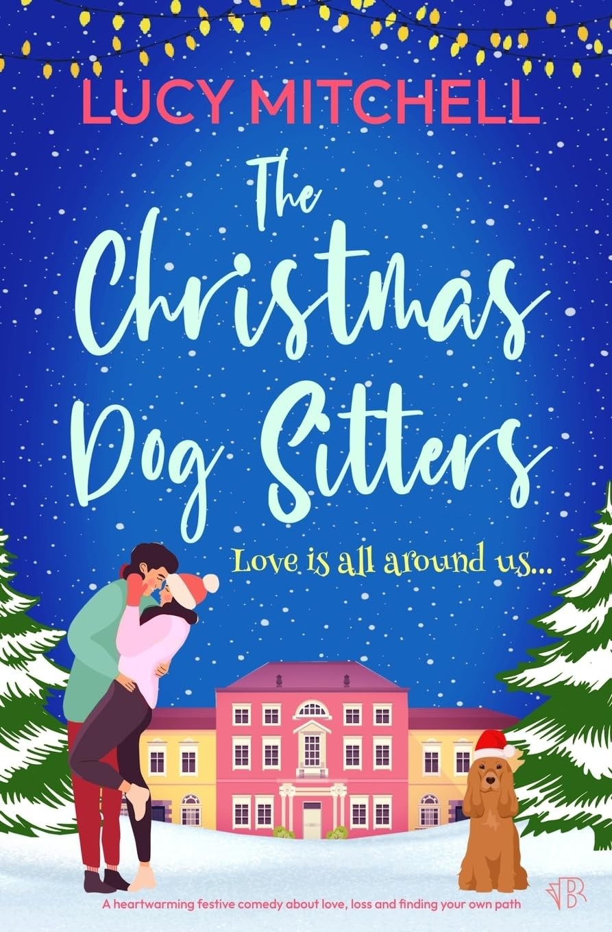 The Christmas Dog Sitters: A heart-warming festive comedy about