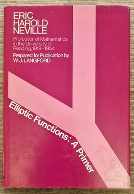 RARE! 1st Ed. ELLIPTIC FUNCTIONS: A PRIMER; ERIC HAROLD NEVILLE 1971 - FREEPOST!
