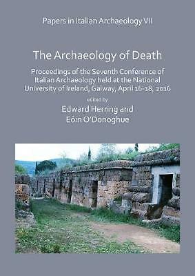 Papers in Italian Archaeology VII: The Archaeology of Death: Proceedings of ...