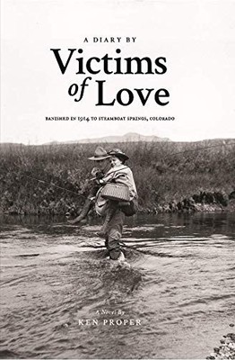 A Diary by Victims of Love: Banished in 1914 to Steamboat Springs, Colorado