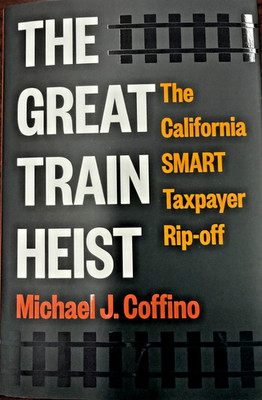 The Great Train Heist - The California SMART Taxpayer Rip-Off