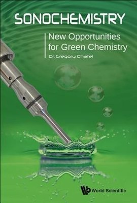 Sonochemistry: New Opportunities for Green Chemistry by Chatel Gregory: New