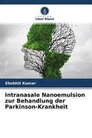 Shobhit Kumar | Intranasale Nanoemulsion Zur Behandlung Der Parkinson-Krankheit