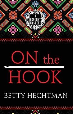 On the Hook (A Crochet Mystery) - Paperback, by Hechtman Betty - Acceptable