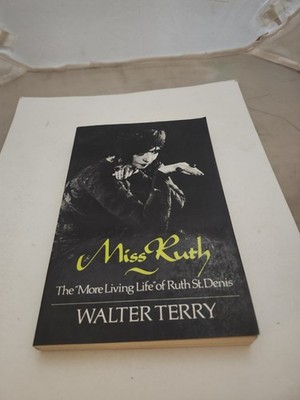 Miss Ruth : The ''More Living Life'' of Ruth St. Denis Paperback 1st Ed 1969 