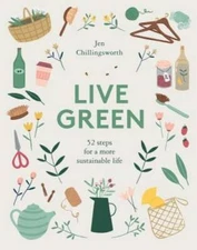 Live Green: 52 Steps for a More Sustainable Life - Hardcover - GOOD
