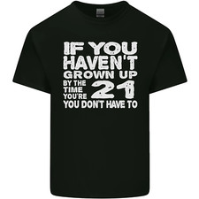 21st Birthday 21 Year Old Dont Grow Up Funny Mens Cotton T-Shirt Tee Top
