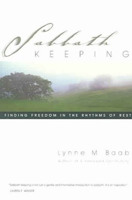 Sabbathaltung: Freiheit finden in den Rhythmen der Ruhe von Baab, Lynne M.