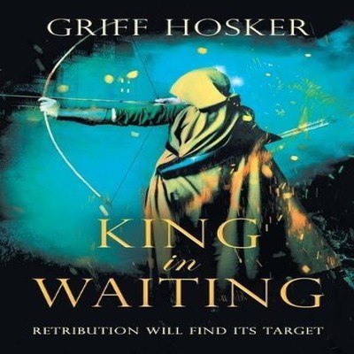 King in Waiting A gripping action-packed historical thriller Grif