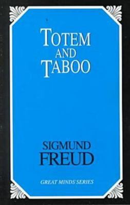 Great Minds: Totem and Taboo : Resemblances Between the Psychic Lives of Savages