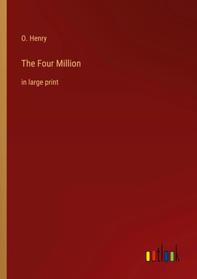 The Four Million in large print O. Henry Taschenbuch Kartoniert / Broschiert