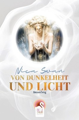 Von Dunkelheit und Licht: Neuanfang - eine vom Leben inspirierte Erz?hlung ?ber