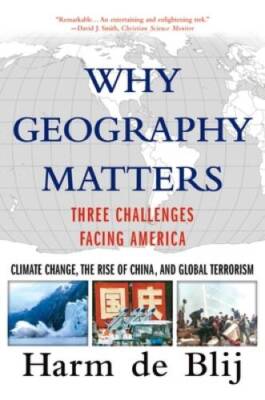 Why Geography Matters: Three Challenges Facing America: Climate Chan - VERY GOOD