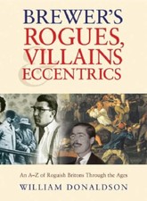 Brewer's Rogues, Villains and Eccentrics By William Donaldson