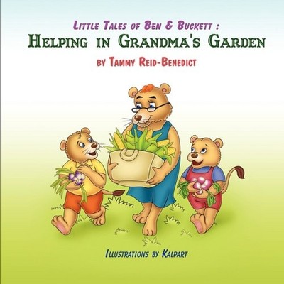 Little Tales of Ben & Buckett: Helping in Grandmas Gar - NEU Tammy Reid-Bene 2